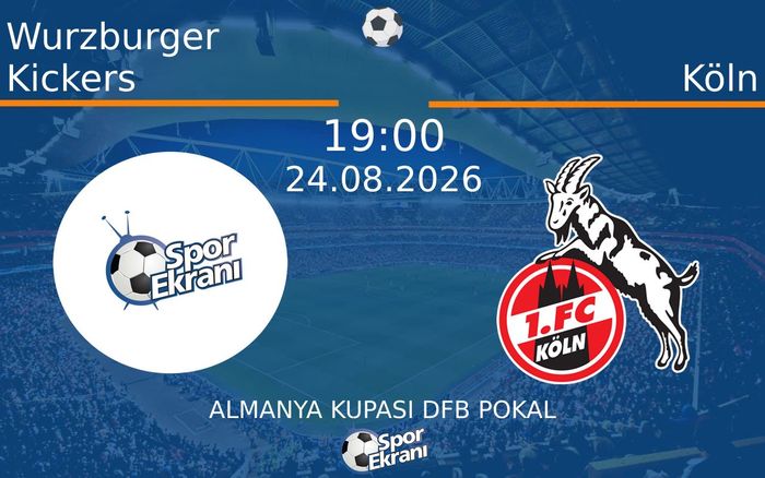 24 Ağustos 2026 Wurzburger Kickers vs Köln maçı Hangi Kanalda Saat Kaçta Yayınlanacak? 24 Ağustos 2026 Wurzburger Kickers vs Köln maçı Hangi Kanalda Saat Kaçta Yayınlanacak?