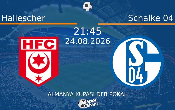 24 Ağustos 2026 Hallescher vs Schalke 04 maçı Hangi Kanalda Saat Kaçta Yayınlanacak?