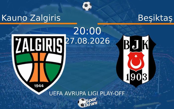 27 Ağustos 2026 Kauno Zalgiris vs Beşiktaş maçı Hangi Kanalda Saat Kaçta Yayınlanacak? 27 Ağustos 2026 Kauno Zalgiris vs Beşiktaş maçı Hangi Kanalda Saat Kaçta Yayınlanacak?