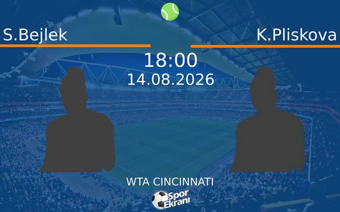 14 Ağustos 2026 S.Bejlek vs K.Pliskova maçı Hangi Kanalda Saat Kaçta Yayınlanacak?