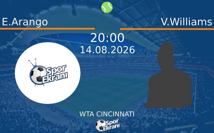 14 Ağustos 2026 E.Arango vs V.Williams maçı Hangi Kanalda Saat Kaçta Yayınlanacak?