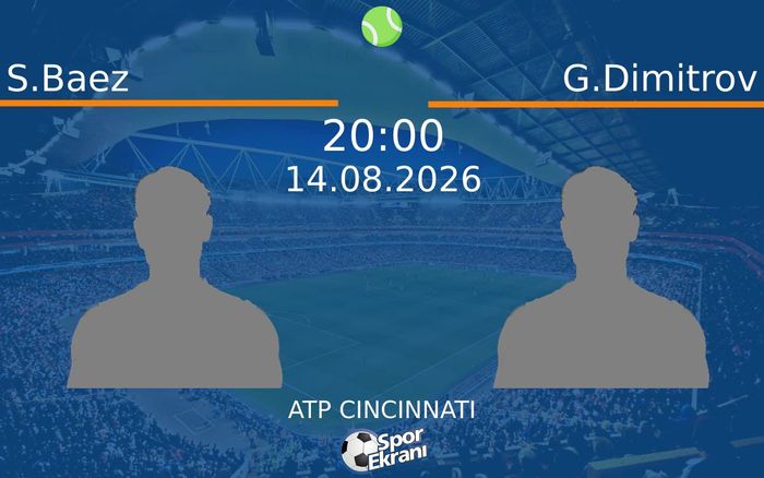 14 Ağustos 2026 S.Baez vs G.Dimitrov maçı Hangi Kanalda Saat Kaçta Yayınlanacak?