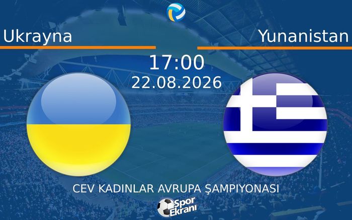 22 Ağustos 2026 Ukrayna vs Yunanistan maçı Hangi Kanalda Saat Kaçta Yayınlanacak?