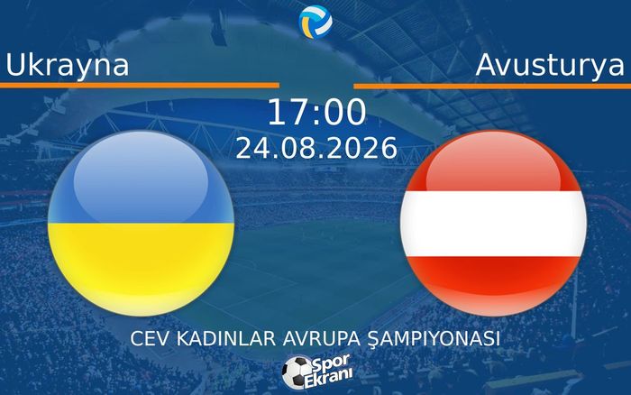 24 Ağustos 2026 Ukrayna vs Avusturya maçı Hangi Kanalda Saat Kaçta Yayınlanacak? 24 Ağustos 2026 Ukrayna vs Avusturya maçı Hangi Kanalda Saat Kaçta Yayınlanacak?