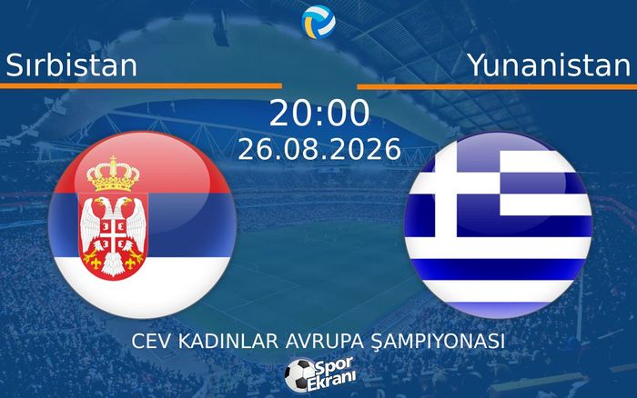 26 Ağustos 2026 Sırbistan vs Yunanistan maçı Hangi Kanalda Saat Kaçta Yayınlanacak?