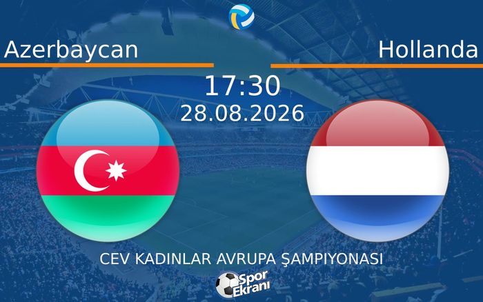 28 Ağustos 2026 Azerbaycan vs Hollanda maçı Hangi Kanalda Saat Kaçta Yayınlanacak?