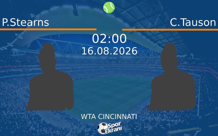 16 Ağustos 2026 P.Stearns vs C.Tauson maçı Hangi Kanalda Saat Kaçta Yayınlanacak?