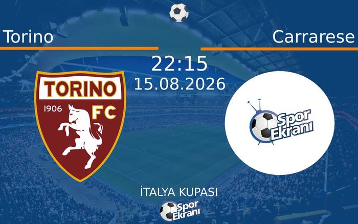 15 Ağustos 2026 Torino vs Carrarese maçı Hangi Kanalda Saat Kaçta Yayınlanacak?