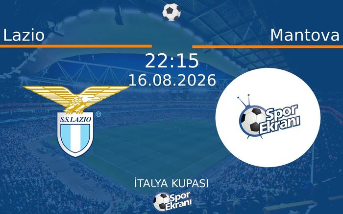 16 Ağustos 2026 Lazio vs Mantova maçı Hangi Kanalda Saat Kaçta Yayınlanacak? 16 Ağustos 2026 Lazio vs Mantova maçı Hangi Kanalda Saat Kaçta Yayınlanacak?