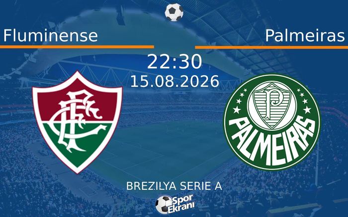 15 Ağustos 2026 Fluminense vs Palmeiras maçı Hangi Kanalda Saat Kaçta Yayınlanacak?