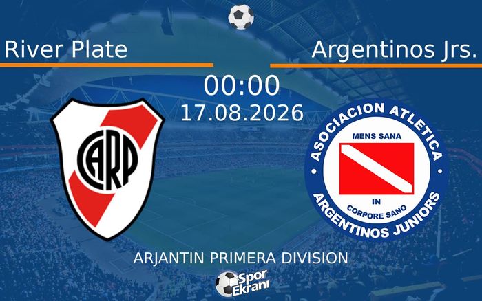 17 Ağustos 2026 River Plate vs Argentinos Jrs. maçı Hangi Kanalda Saat Kaçta Yayınlanacak?