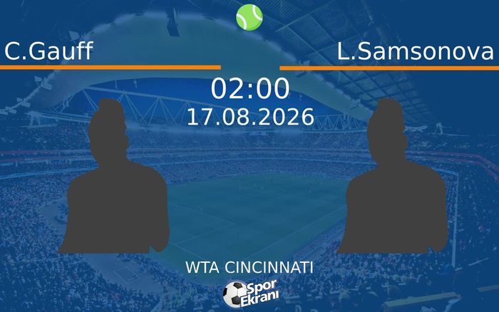 17 Ağustos 2026 C.Gauff vs L.Samsonova maçı Hangi Kanalda Saat Kaçta Yayınlanacak?