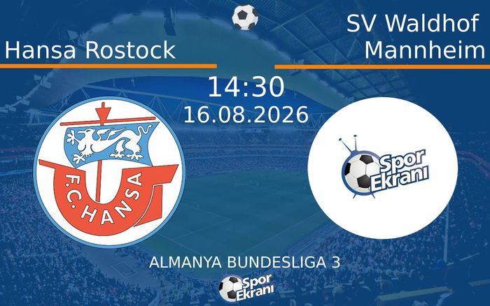 16 Ağustos 2026 Hansa Rostock vs SV Waldhof Mannheim maçı Hangi Kanalda Saat Kaçta Yayınlanacak?
