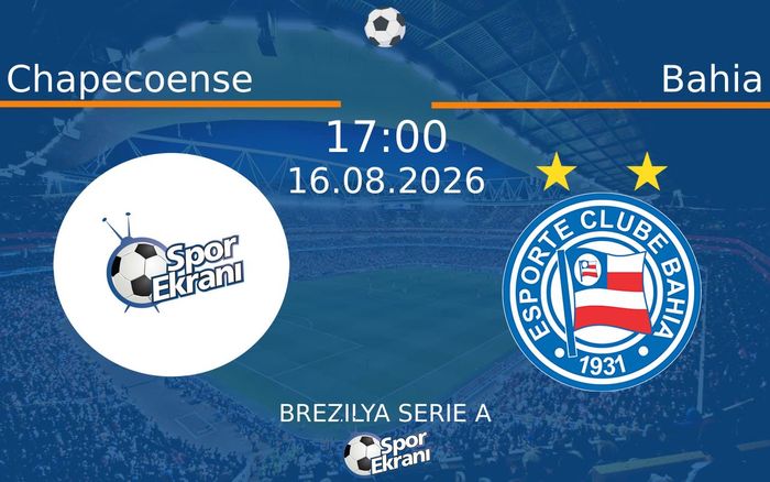16 Ağustos 2026 Chapecoense vs Bahia maçı Hangi Kanalda Saat Kaçta Yayınlanacak?