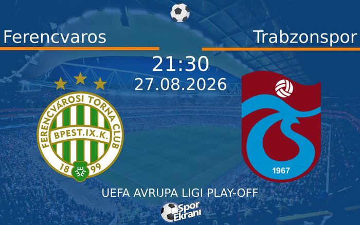 27 Ağustos 2026 Ferencvaros vs Trabzonspor maçı Hangi Kanalda Saat Kaçta Yayınlanacak? 27 Ağustos 2026 Ferencvaros vs Trabzonspor maçı Hangi Kanalda Saat Kaçta Yayınlanacak?