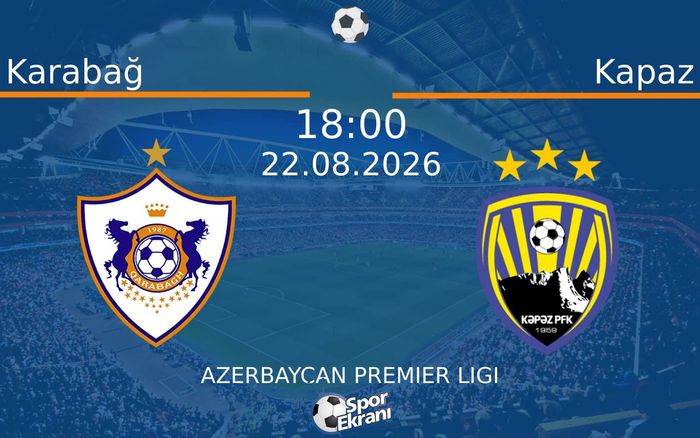 22 Ağustos 2026 Karabağ vs Kapaz maçı Hangi Kanalda Saat Kaçta Yayınlanacak? 22 Ağustos 2026 Karabağ vs Kapaz maçı Hangi Kanalda Saat Kaçta Yayınlanacak?