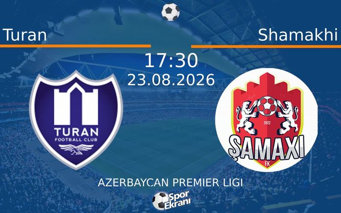 23 Ağustos 2026 Turan vs Shamakhi maçı Hangi Kanalda Saat Kaçta Yayınlanacak?