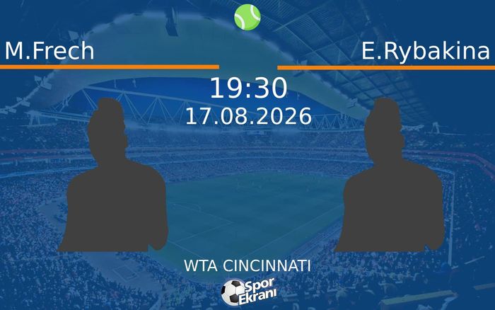 17 Ağustos 2026 M.Frech vs E.Rybakina maçı Hangi Kanalda Saat Kaçta Yayınlanacak? 17 Ağustos 2026 M.Frech vs E.Rybakina maçı Hangi Kanalda Saat Kaçta Yayınlanacak?