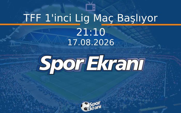 17 Ağustos 2026 Futbol Programi - TFF 1'inci Lig Maç Başlıyor Hangi Kanalda Saat Kaçta Yayınlanacak? 17 Ağustos 2026 Futbol Programi - TFF 1'inci Lig Maç Başlıyor Hangi Kanalda Saat Kaçta Yayınlanacak?