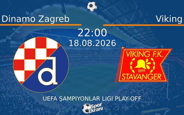 18 Ağustos 2026 Dinamo Zagreb vs Viking maçı Hangi Kanalda Saat Kaçta Yayınlanacak?