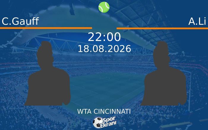 18 Ağustos 2026 C.Gauff vs A.Li maçı Hangi Kanalda Saat Kaçta Yayınlanacak?