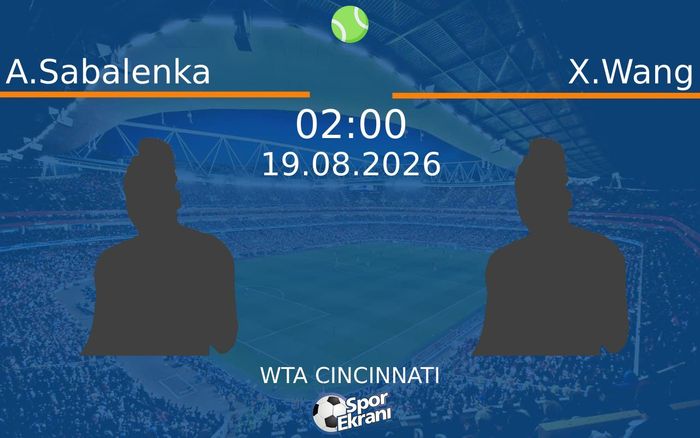 19 Ağustos 2026 A.Sabalenka vs X.Wang maçı Hangi Kanalda Saat Kaçta Yayınlanacak? 19 Ağustos 2026 A.Sabalenka vs X.Wang maçı Hangi Kanalda Saat Kaçta Yayınlanacak?