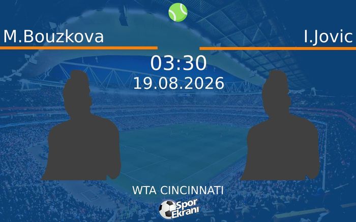 19 Ağustos 2026 M.Bouzkova vs I.Jovic maçı Hangi Kanalda Saat Kaçta Yayınlanacak? 19 Ağustos 2026 M.Bouzkova vs I.Jovic maçı Hangi Kanalda Saat Kaçta Yayınlanacak?