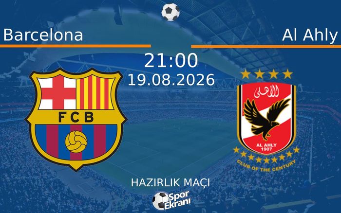 19 Ağustos 2026 Barcelona vs Al Ahly maçı Hangi Kanalda Saat Kaçta Yayınlanacak?