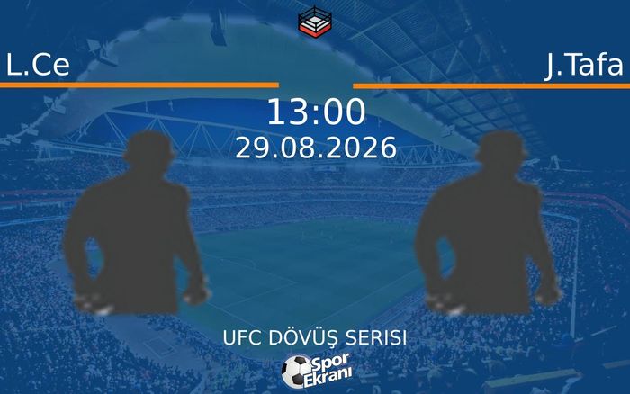 29 Ağustos 2026 L.Ce vs J.Tafa maçı Hangi Kanalda Saat Kaçta Yayınlanacak?