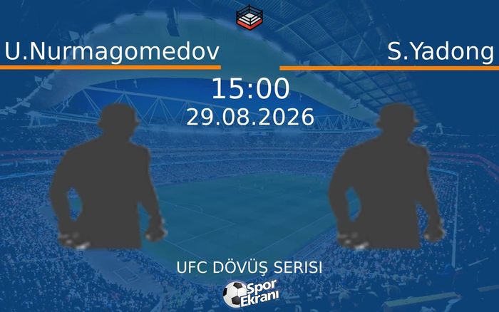 29 Ağustos 2026 U.Nurmagomedov vs S.Yadong maçı Hangi Kanalda Saat Kaçta Yayınlanacak? 29 Ağustos 2026 U.Nurmagomedov vs S.Yadong maçı Hangi Kanalda Saat Kaçta Yayınlanacak?