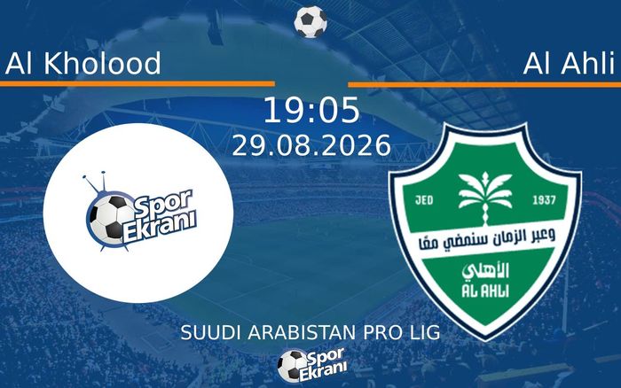29 Ağustos 2026 Al Kholood vs Al Ahli maçı Hangi Kanalda Saat Kaçta Yayınlanacak? 29 Ağustos 2026 Al Kholood vs Al Ahli maçı Hangi Kanalda Saat Kaçta Yayınlanacak?