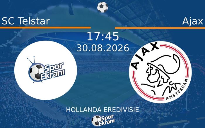 30 Ağustos 2026 SC Telstar vs Ajax maçı Hangi Kanalda Saat Kaçta Yayınlanacak? 30 Ağustos 2026 SC Telstar vs Ajax maçı Hangi Kanalda Saat Kaçta Yayınlanacak?
