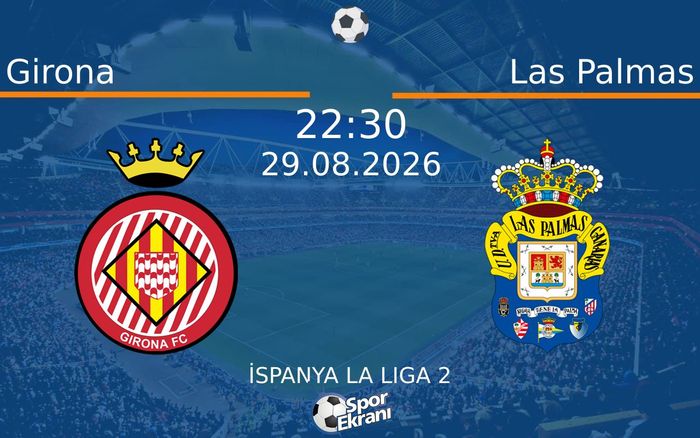 29 Ağustos 2026 Girona vs Las Palmas maçı Hangi Kanalda Saat Kaçta Yayınlanacak? 29 Ağustos 2026 Girona vs Las Palmas maçı Hangi Kanalda Saat Kaçta Yayınlanacak?