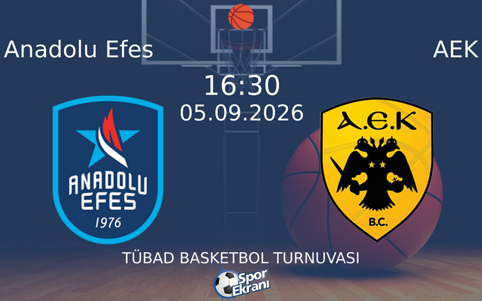 05 Eylül 2026 Anadolu Efes vs AEK maçı Hangi Kanalda Saat Kaçta Yayınlanacak? 05 Eylül 2026 Anadolu Efes vs AEK maçı Hangi Kanalda Saat Kaçta Yayınlanacak?