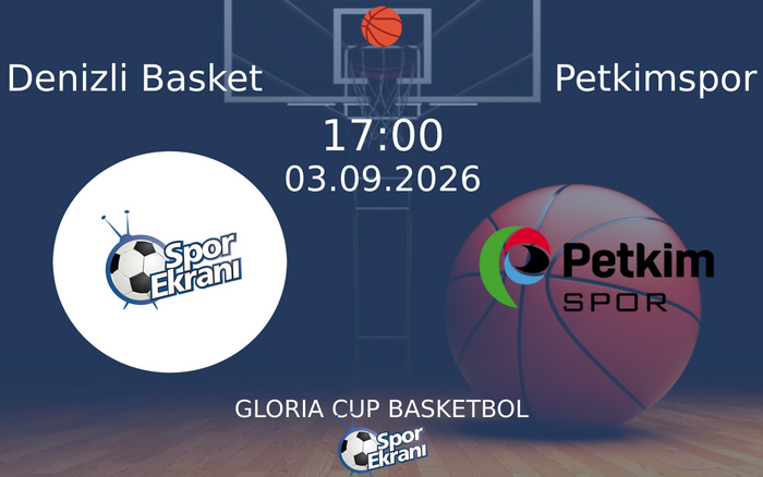 03 Eylül 2026 Denizli Basket vs Petkimspor maçı Hangi Kanalda Saat Kaçta Yayınlanacak? 03 Eylül 2026 Denizli Basket vs Petkimspor maçı Hangi Kanalda Saat Kaçta Yayınlanacak?