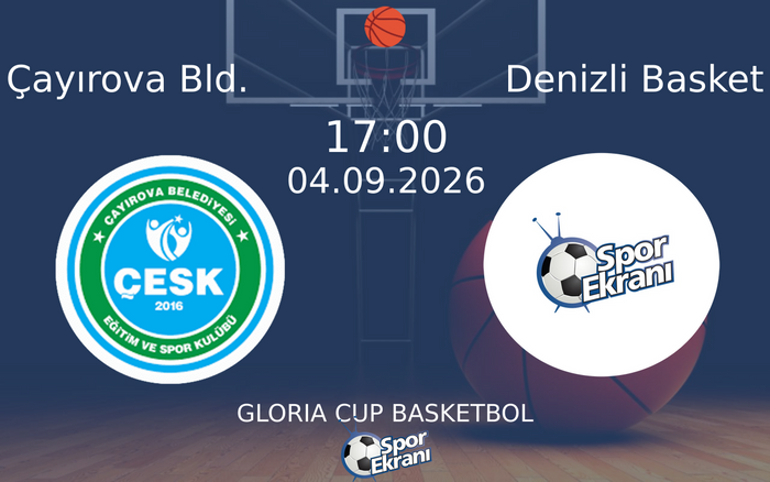 04 Eylül 2026 Çayırova Bld. vs Denizli Basket maçı Hangi Kanalda Saat Kaçta Yayınlanacak? 04 Eylül 2026 Çayırova Bld. vs Denizli Basket maçı Hangi Kanalda Saat Kaçta Yayınlanacak?