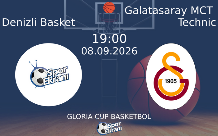 08 Eylül 2026 Denizli Basket vs Galatasaray MCT Technic maçı Hangi Kanalda Saat Kaçta Yayınlanacak?