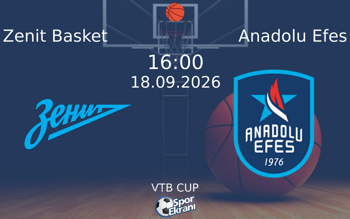 18 Eylül 2026 Zenit Basket vs Anadolu Efes maçı Hangi Kanalda Saat Kaçta Yayınlanacak?