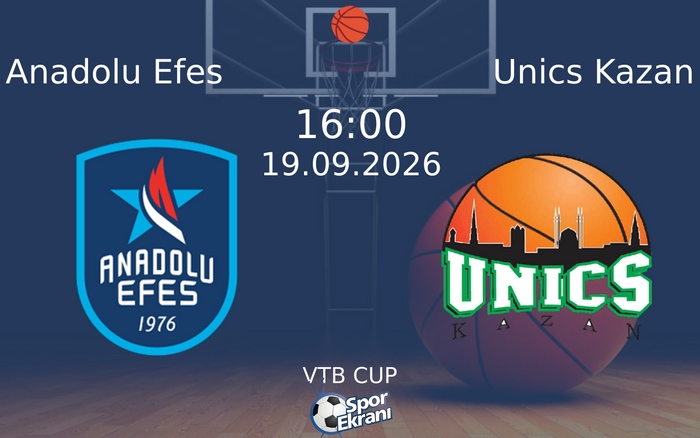 19 Eylül 2026 Anadolu Efes vs Unics Kazan maçı Hangi Kanalda Saat Kaçta Yayınlanacak?