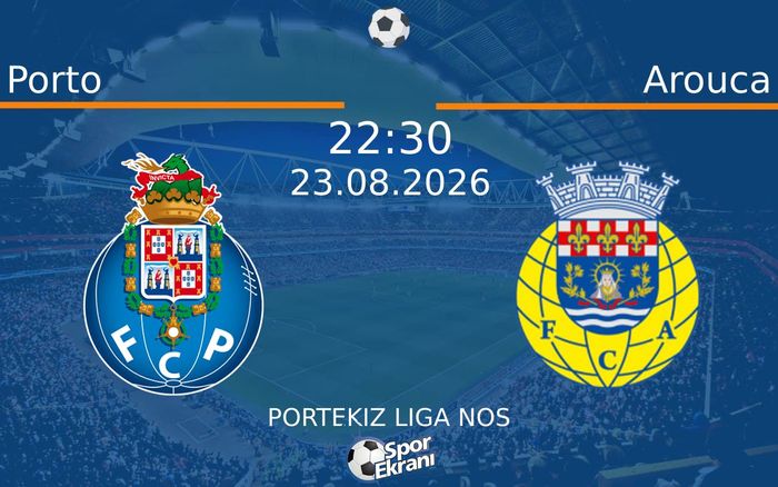 23 Ağustos 2026 Porto vs Arouca maçı Hangi Kanalda Saat Kaçta Yayınlanacak? 23 Ağustos 2026 Porto vs Arouca maçı Hangi Kanalda Saat Kaçta Yayınlanacak?