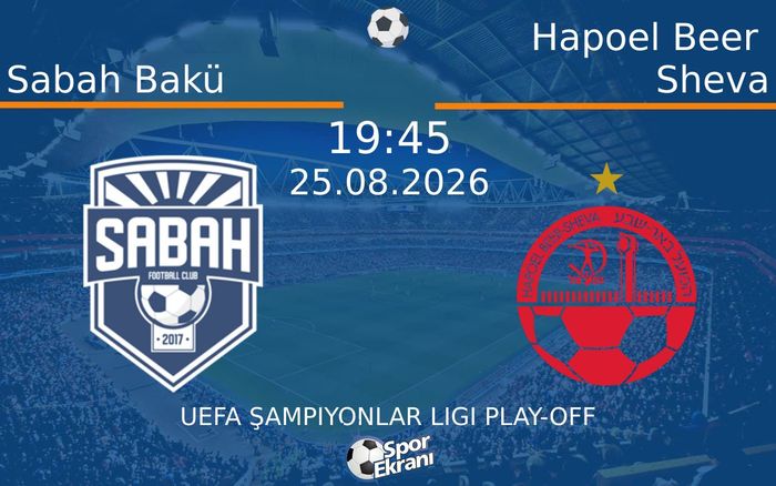 25 Ağustos 2026 Sabah Bakü vs Hapoel Beer Sheva maçı Hangi Kanalda Saat Kaçta Yayınlanacak?