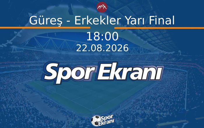 22 Ağustos 2026 Akdeniz Oyunlari - Güreş - Erkekler Yarı Final  Hangi Kanalda Saat Kaçta Yayınlanacak?