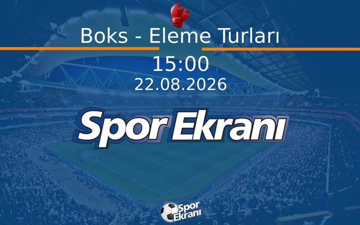 22 Ağustos 2026 Akdeniz Oyunlari - Boks - Eleme Turları Hangi Kanalda Saat Kaçta Yayınlanacak? 22 Ağustos 2026 Akdeniz Oyunlari - Boks - Eleme Turları Hangi Kanalda Saat Kaçta Yayınlanacak?