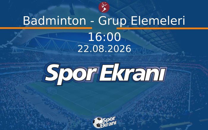 22 Ağustos 2026 Akdeniz Oyunlari - Badminton - Grup Elemeleri  Hangi Kanalda Saat Kaçta Yayınlanacak?