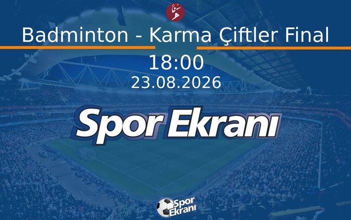 23 Ağustos 2026 Akdeniz Oyunlari - Badminton - Karma Çiftler Final  Hangi Kanalda Saat Kaçta Yayınlanacak?