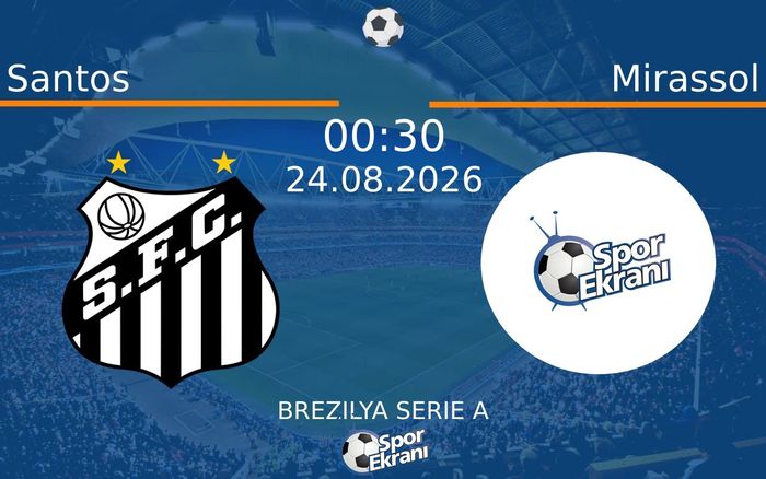 24 Ağustos 2026 Santos vs Mirassol maçı Hangi Kanalda Saat Kaçta Yayınlanacak? 24 Ağustos 2026 Santos vs Mirassol maçı Hangi Kanalda Saat Kaçta Yayınlanacak?