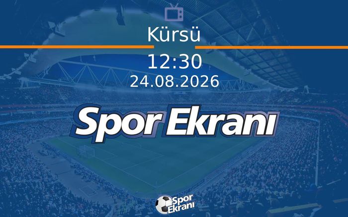 24 Ağustos 2026 Spor Programi - Kürsü  Hangi Kanalda Saat Kaçta Yayınlanacak?