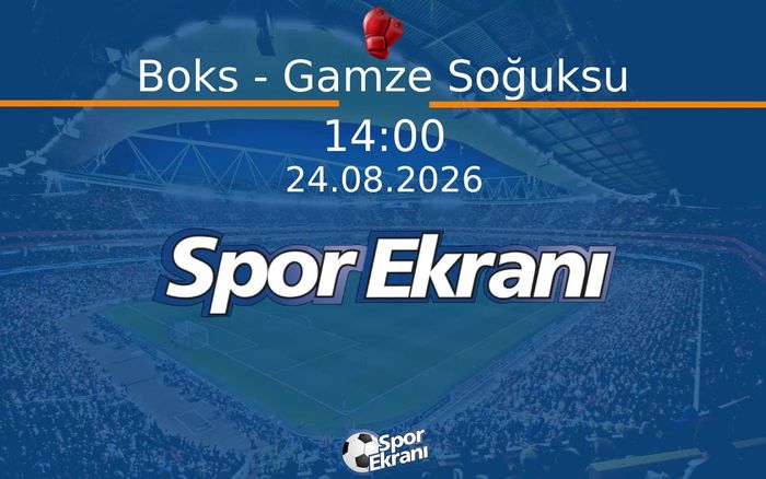 24 Ağustos 2026 Akdeniz Oyunlari - Boks - Gamze Soğuksu Hangi Kanalda Saat Kaçta Yayınlanacak? 24 Ağustos 2026 Akdeniz Oyunlari - Boks - Gamze Soğuksu Hangi Kanalda Saat Kaçta Yayınlanacak?