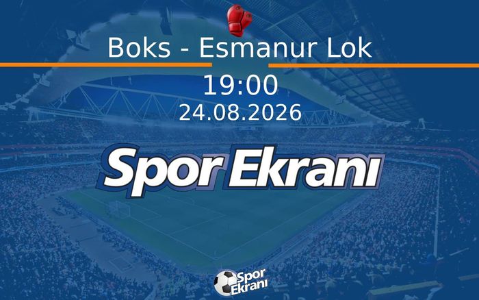 24 Ağustos 2026 Akdeniz Oyunlari - Boks - Esmanur Lok Hangi Kanalda Saat Kaçta Yayınlanacak? 24 Ağustos 2026 Akdeniz Oyunlari - Boks - Esmanur Lok Hangi Kanalda Saat Kaçta Yayınlanacak?