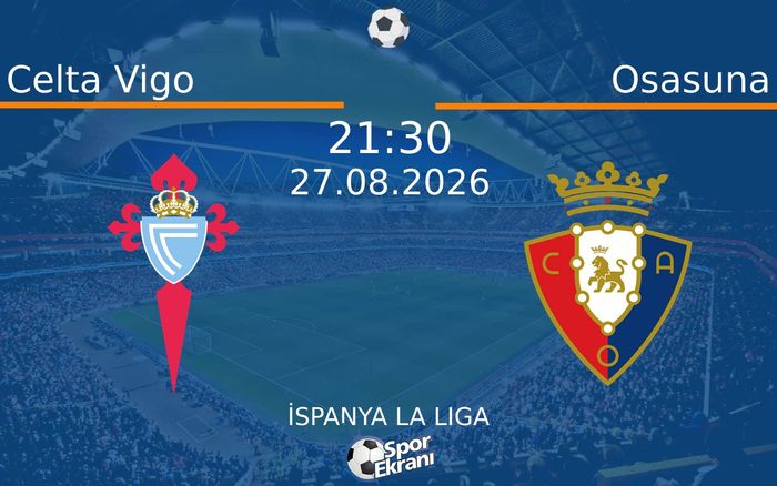 27 Ağustos 2026 Celta Vigo vs Osasuna maçı Hangi Kanalda Saat Kaçta Yayınlanacak?
